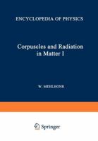 Korpuskeln Und Strahlung in Materie I / Corpuscles and Radiation in Matter I 3642464556 Book Cover