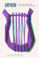 Amphion: Lyre, Poetry, and Politics in Modernity 0226835529 Book Cover