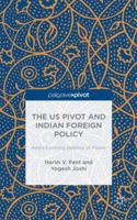 The US Pivot and Indian Foreign Policy: Asia's Evolving Balance of Power 1137557710 Book Cover