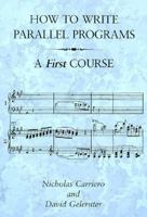 How to Write Parallel Programs: A First Course 026203171X Book Cover