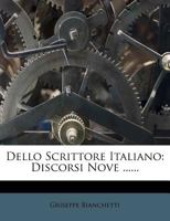 Dello Scrittore Italiano: Discorsi Nove ...... 1271453738 Book Cover