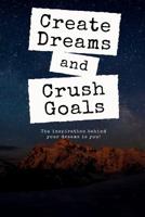 Create Dreams and Crush Goals 1724910248 Book Cover