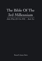 The Bible of the 3rd Millennium: Make What of It You Will... Book Two 1493141341 Book Cover