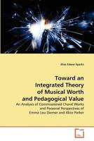 Toward an Integrated Theory of Musical Worth and Pedagogical Value 3639267176 Book Cover