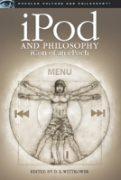 iPod and Philosophy (Popular Culture and Philosophy) 0812696514 Book Cover