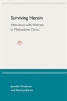 Surviving Heroin: Interviews with Women in Methadone Clinics 0813027160 Book Cover