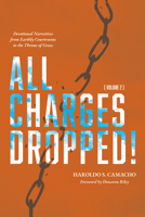 All Charges Dropped! : Devotional Narratives from Earthly Courtrooms to the Throne of Grace 1956658068 Book Cover
