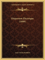 Dispersion Electrique (1899) 1148803742 Book Cover