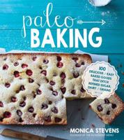 Paleo Baking: Delicious and Easy Baked Goods That Ditch Refined Sugar & Grains 1624142494 Book Cover