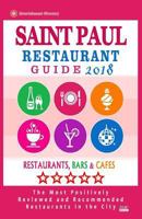 Saint Paul Restaurant Guide 2018: Best Rated Restaurants in Saint Paul, Minnesota - Restaurants, Bars and Cafes recommended for Tourist, 2018 1987732839 Book Cover