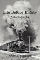 Life Before Eighty: Autobiography 1475931964 Book Cover