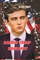 BARRON TRUMP BIOGRAPHY: Navigating Fame, Family, and the American Presidency B0F5PWC1S2 Book Cover
