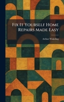 Fix It Yourself Home Repairs Made Easy 1025660765 Book Cover