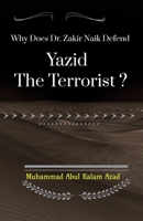 Why Does Zakir Naik Defend Yazid The Terrorist ? B0B4WJMN6N Book Cover