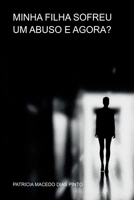 Minha Filha Sofreu Um Abuso E Agora? (Portuguese Edition) 6500459059 Book Cover