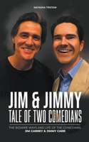Jim & Jimmy, Tale of Two Comedians: The Bizarre Ways and Life of The Comedians, Jim Carrey & Jimmy Carr B0C735K2KQ Book Cover