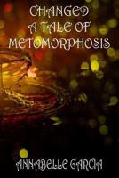 Changed: A Tale of Metamorphosis 1530463084 Book Cover