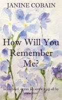 How Will You Remember Me? 0992782449 Book Cover