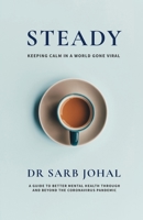 Steady: A Guide to Better Mental Health Through and Beyond the Coronavirus Pandemic 0995146101 Book Cover