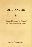 Original Sin: Clarence Thomas and the Failure of the Constitutional Conservatives 0814756409 Book Cover