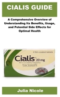 CIALIS GUIDE: A Comprehensive Overview of Understanding Its Benefits, Usage, and Potential Side Effects for Optimal HealthD B0F4FPLRZK Book Cover