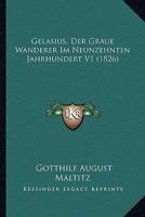 Gelasius, Der Graue Wanderer Im Neunzehnten Jahrhundert V1 (1826) 1160096899 Book Cover
