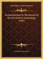 An Introduction To The Record Of My Life Work In Entomology 1248752171 Book Cover