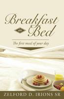 Breakfast in Bed: The First Meal of Your Day 1449754740 Book Cover