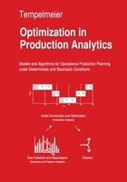 Optimization in Production Analytics: Models and Algorithms for Operational Production Planning under Deterministic and Random Conditions 3695176954 Book Cover