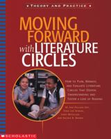 Moving Forward With Literature Circles: How to Plan, Manage, and Evaluate Literature Circles to Deepen Understanding and Foster a Love of Reading (Theory and practice) 0439176689 Book Cover