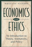 Economics and Ethics: An Introduction to Theory, Institutions, and Policy 0275959791 Book Cover