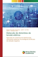 Detecção de distúrbios de tensão elétrica: Aplicado em sistemas de distribuição utilizando sistemas imunológicos artificiais de seleção negativa 6139759285 Book Cover