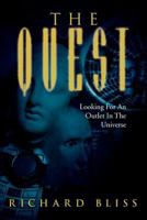 The Quest: Looking for an Outlet in the Universe 1456812556 Book Cover