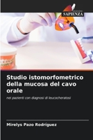Studio istomorfometrico della mucosa del cavo orale: nei pazienti con diagnosi di leucocheratosi 6205942348 Book Cover