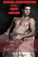 Sexual Confessions of an Uber Driver - Collection of Books 1-5 1548761877 Book Cover