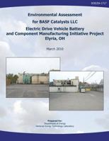 Environmental Assessment for Basf Catalysts, LLC Electric Drive Vehicle Battery and Component Manufacturing Initiative Project, Elyria, Oh (Doe/Ea-1717) 1482562456 Book Cover