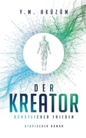 Der Kreator: Künstlicher Frieden 374070585X Book Cover