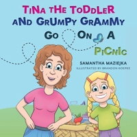 Tina the Toddler and Grumpy Grammy Go on a Picnic 1038324483 Book Cover