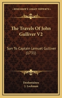The Travels Of John Gulliver V2: Son To Captain Lemuel Gulliver 1120341027 Book Cover