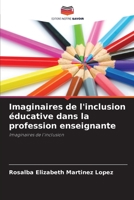 Imaginaires de l'inclusion éducative dans la profession enseignante: Imaginaires de l'inclusion (French Edition) B0CJ3X98BC Book Cover