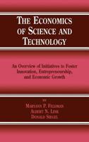 The Economics of Science and Technology: An Overview of Initiatives to Foster Innovation, Entrepreneurship, and Economic Growth 1461353351 Book Cover