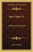 Mea Culpa, Vol. 1 of 3: A Woman's Last Word (Classic Reprint) 0548458057 Book Cover