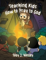 Teaching Kids How to Pray to God B0H9NZW281 Book Cover