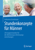 Stundenkonzepte F�r M�nner: 20 Gruppenstunden F�r Die Aktivierung in Betreuungseinrichtungen 3662572885 Book Cover
