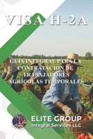 VISA H-2A: GUÍA INTEGRAL PARA LA CONTRATACIÓN DE TRABAJADORES AGRÍCOLAS TEMPORALES (Spanish Edition) B0FD8H3JM1 Book Cover