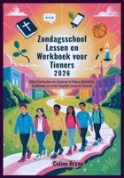 Zondagsschool Lessen en Werkboek voor Tieners 2026: Bijbel Curriculum om Jongeren te Helpen Geestelijk, Emotioneel en in het Dagelijks Leven te Floreren B0FV2HDRN1 Book Cover