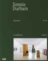 Jimmie Durham: Humanity Is Not a Completed Project 8857255166 Book Cover