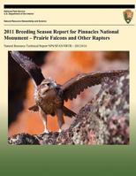 2011 Breeding Season Report for Pinnacles National Monument - Prairie Falcons and Other Raptors 1490405496 Book Cover