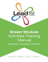 Lead1st Activities Training Manual: Green Module (Lead1st Training Curriculum Ages 6-9) (Volume 1) 1484079434 Book Cover