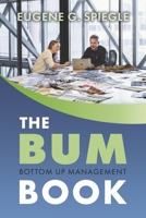 The BUM Book: Bottom Up Management 1667889249 Book Cover